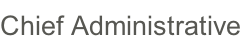 Chief Administrative